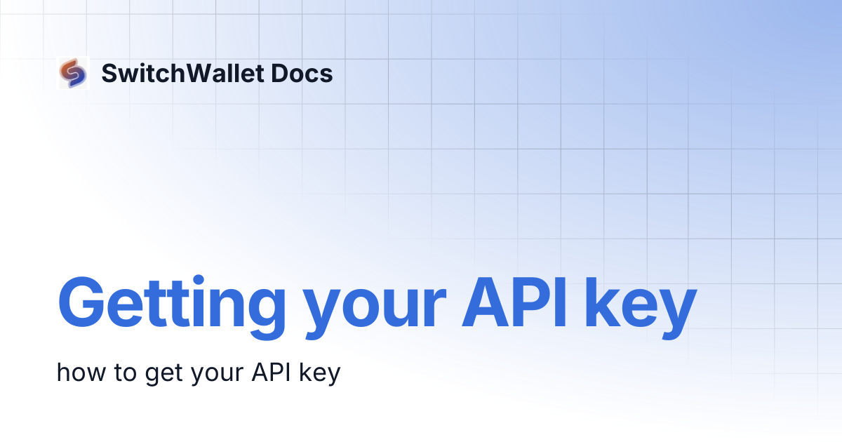 Getting your API key | SwitchWallet Docs